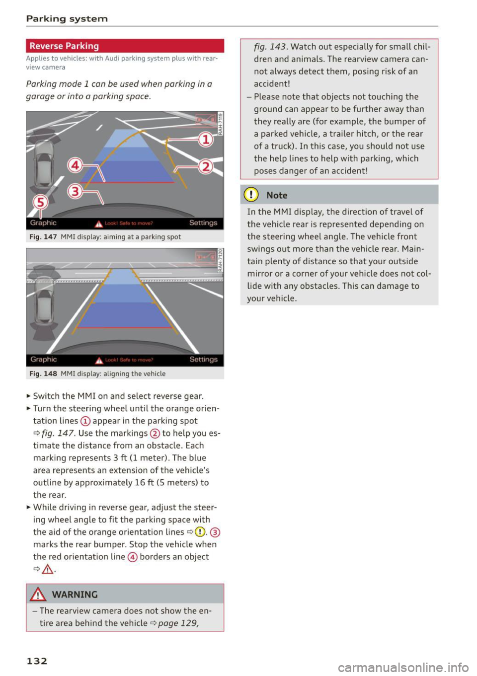 AUDI Q5 2015 Owners Manual Parking syste m
Reverse Parking
App lies to veh icles: w ith Audi park ing system p lus w ith rear
view ca mera
Parking mode 1 can be used when parking in a
garage or into a park AUDI Q5 2015 Owners Manual Parking syste m
Reverse Parking
App lies to veh icles: w ith Audi park ing system p lus w ith rear
view ca mera
Parking mode 1 can be used when parking in a
garage or into a park