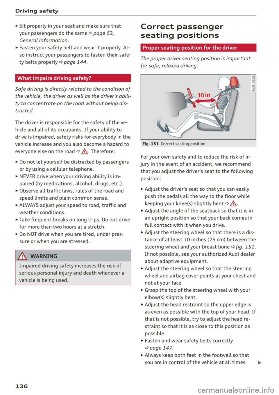 AUDI Q5 2015 Owners Manual Driving safet y
• Sit properly in your seat and make sure that
your passengers do the same
c:> poge 63,
General information .
• Fasten your safety belt and wear it properl AUDI Q5 2015 Owners Manual Driving safet y
• Sit properly in your seat and make sure that
your passengers do the same
c:> poge 63,
General information .
• Fasten your safety belt and wear it properl