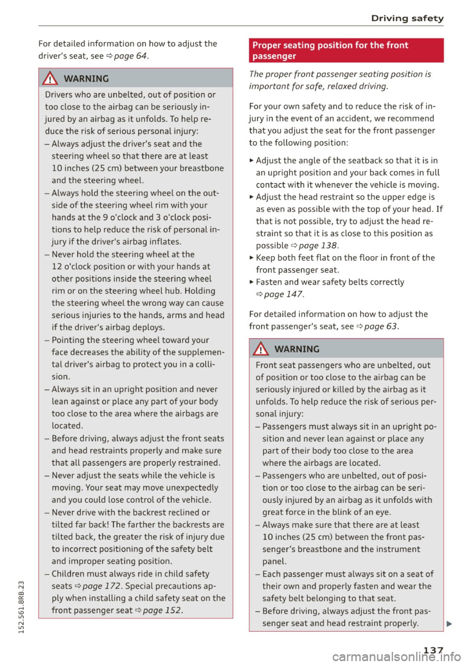 AUDI Q5 2015 Owners Manual M N
co
a:
co
,...., \!) ..,.,
N ..,., ,....,
For detai led information on how to adjust the
drivers seat, see ¢
page 64.
A WARNING
Drivers who are unbelted, out of positio AUDI Q5 2015 Owners Manual M N
co
a:
co
,...., \!) ..,.,
N ..,., ,....,
For detai led information on how to adjust the
drivers seat, see ¢
page 64.
A WARNING
Drivers who are unbelted, out of positio