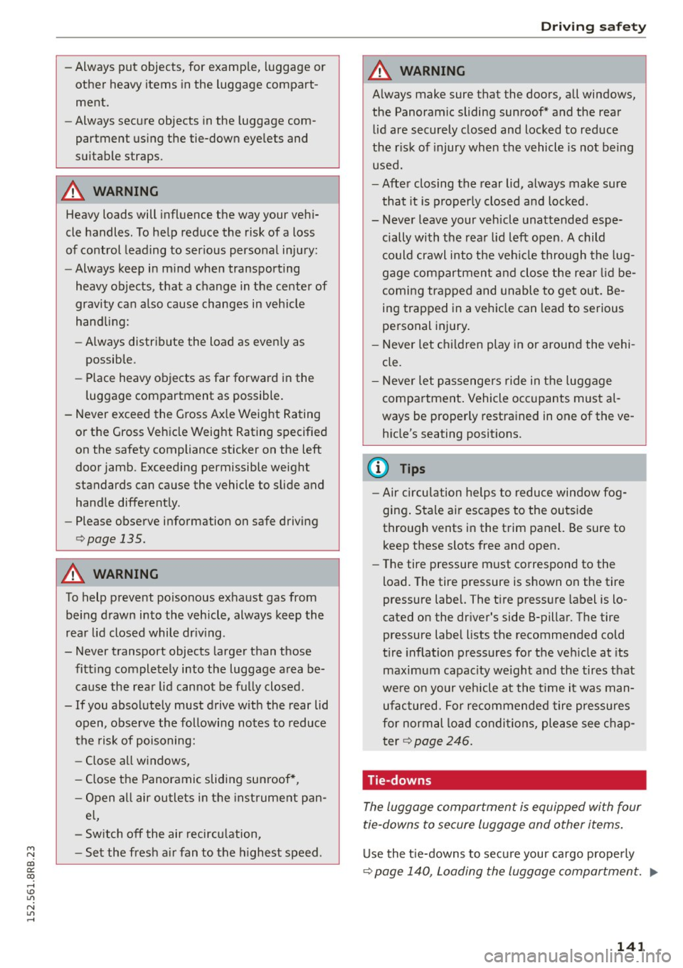 AUDI Q5 2015  Owners Manual M N 
co 
a: 
co 
,...., \!) 1.11 
N 1.11 ,...., 
-Always  put  objects,  for  examp le,  luggage  or 
other  heavy  items  in the  luggage  c ompart­
ment. 
- Always  secure  objects  in the  lugga