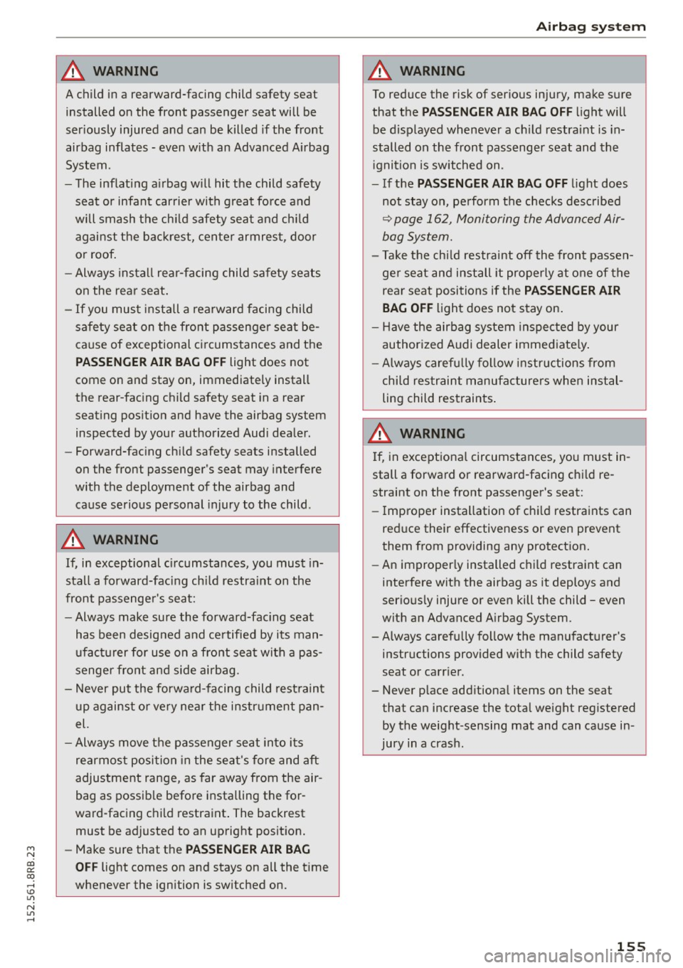 AUDI Q5 2015 Owners Manual M N
co
a:
co
,...., \!) 1.11
N 1.11 ,....,
A WARNING ,~
A child in a rearward-facing child safety seat
installed on the front passenger seat will be
seriously injured and can AUDI Q5 2015 Owners Manual M N
co
a:
co
,...., \!) 1.11
N 1.11 ,....,
A WARNING ,~
A child in a rearward-facing child safety seat
installed on the front passenger seat will be
seriously injured and can