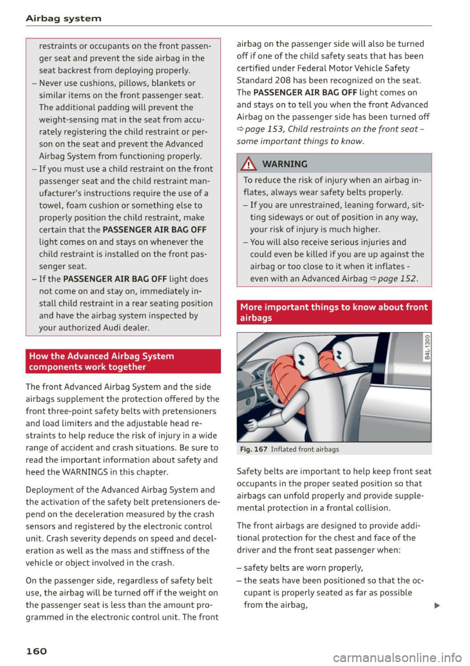 AUDI Q5 2015 Owners Manual Airbag system
restraints or occupants on the front passen
ger seat and prevent the side airbag in the
seat backrest from deploying properly.
- Never use cushions, pillows, bl AUDI Q5 2015 Owners Manual Airbag system
restraints or occupants on the front passen
ger seat and prevent the side airbag in the
seat backrest from deploying properly.
- Never use cushions, pillows, bl