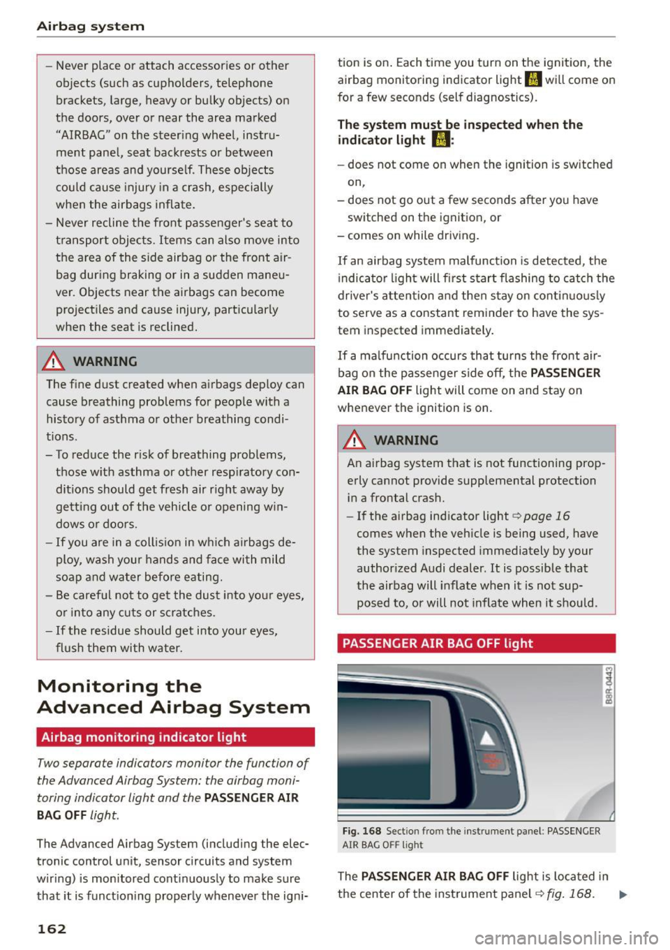 AUDI Q5 2015 Owners Manual Airb ag syst em
-Never place or attach accessories or other
objects (such as cupholders, telephone
brackets, large, heavy or bulky objects) on
the doors, over or near the are AUDI Q5 2015 Owners Manual Airb ag syst em
-Never place or attach accessories or other
objects (such as cupholders, telephone
brackets, large, heavy or bulky objects) on
the doors, over or near the are