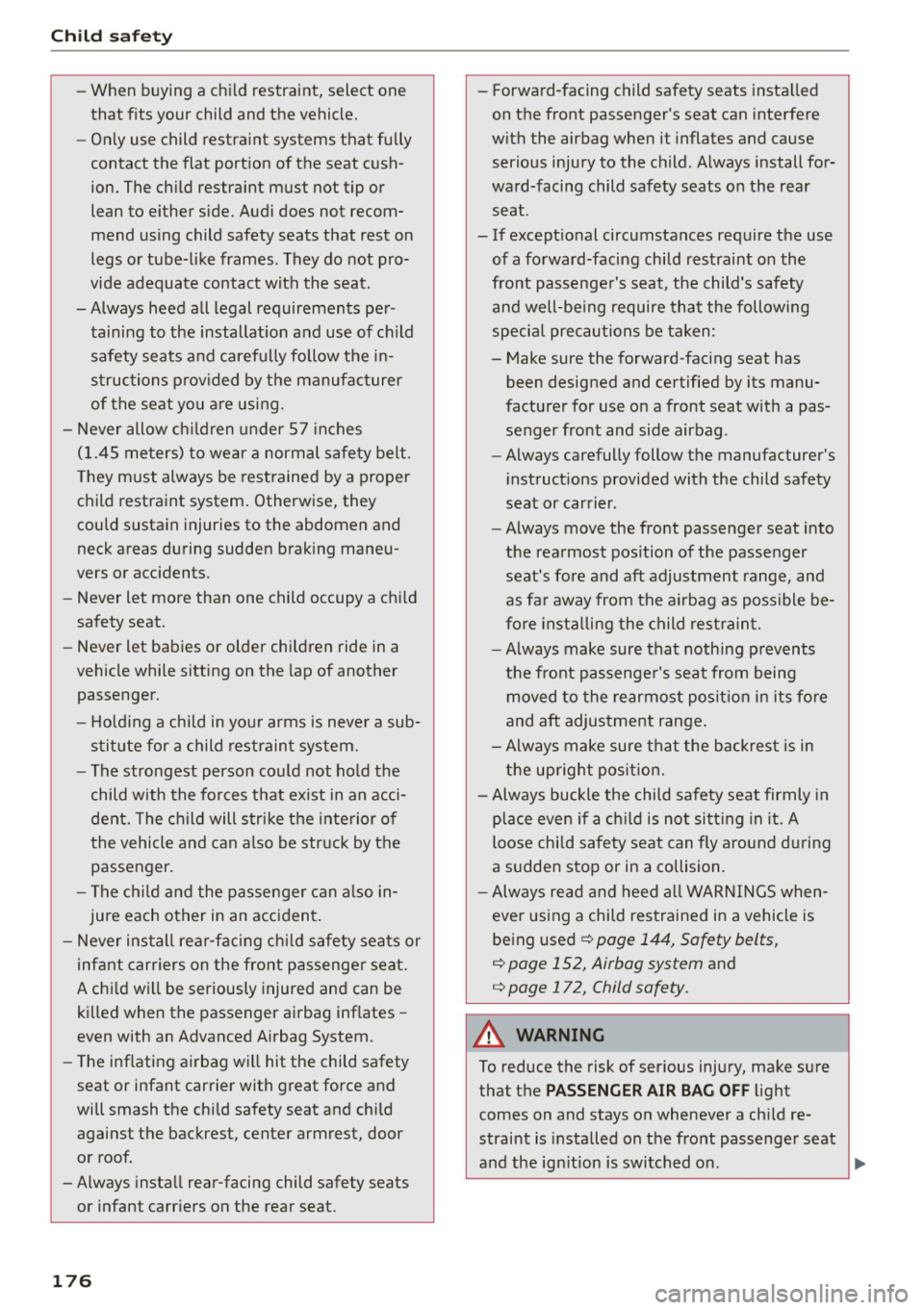 AUDI Q5 2015 Owners Manual Child safet y
-When b uying a ch ild restraint, select one
that fits your child and the vehicle.
- On ly use child restraint systems that fully
contact the flat port ion of th AUDI Q5 2015 Owners Manual Child safet y
-When b uying a ch ild restraint, select one
that fits your child and the vehicle.
- On ly use child restraint systems that fully
contact the flat port ion of th