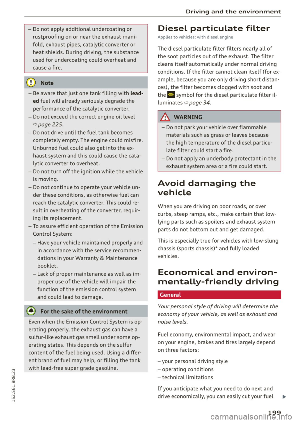 AUDI Q5 2015 Repair Manual M N
co
a:
co
,...., \!) 1.11
N 1.11 ,....,
-Do not apply additional undercoating or
rustproofing on or near the exhaust man i
fold, exhaust pipes, catalytic converter or hea AUDI Q5 2015 Repair Manual M N
co
a:
co
,...., \!) 1.11
N 1.11 ,....,
-Do not apply additional undercoating or
rustproofing on or near the exhaust man i
fold, exhaust pipes, catalytic converter or hea
