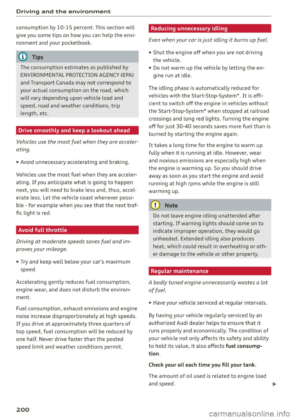 AUDI Q5 2015 Repair Manual Driving and th e environment
consumption by 10-15 percent. This section will
give you some tips on how you can help the envi ronment and your pocketbook.
(D Tips
The consumption es AUDI Q5 2015 Repair Manual Driving and th e environment
consumption by 10-15 percent. This section will
give you some tips on how you can help the envi ronment and your pocketbook.
(D Tips
The consumption es