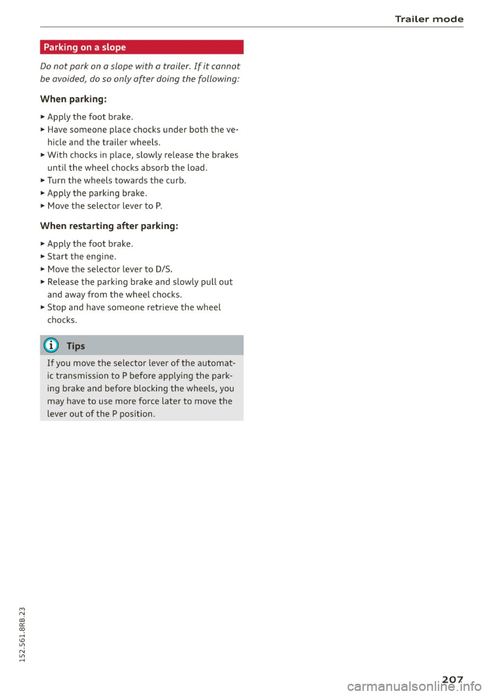 AUDI Q5 2015 Owners Manual M N
co
a:
co
,...., \!) 1.11
N 1.11 ,....,
Parking on a slope
Do not pork on a slope with a trailer. If it cannot
be avoided, do so only ofter doing the following:
When park AUDI Q5 2015 Owners Manual M N
co
a:
co
,...., \!) 1.11
N 1.11 ,....,
Parking on a slope
Do not pork on a slope with a trailer. If it cannot
be avoided, do so only ofter doing the following:
When park