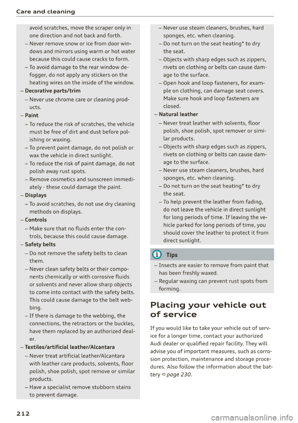 AUDI Q5 2015 Owners Manual Care and cleaning
avoid scratches, move the scraper on ly in
one direction and not back and forth.
- Never remove snow or ice from door win
dows and mirrors using warm or AUDI Q5 2015 Owners Manual Care and cleaning
avoid scratches, move the scraper on ly in
one direction and not back and forth.
- Never remove snow or ice from door win
dows and mirrors using warm or