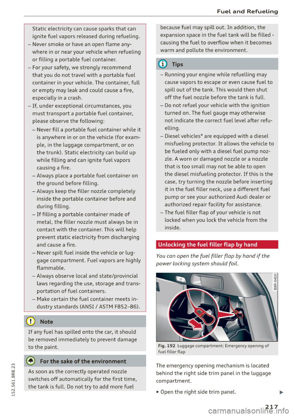 AUDI Q5 2015 Manual PDF M N
co ~ co
rl I.O
" N
" rl
Static electricity can cause sparks that can ignite fuel vapors released during refueling.
- Never smoke or have an open flame any
where in or AUDI Q5 2015 Manual PDF M N
co ~ co
rl I.O
" N
" rl
Static electricity can cause sparks that can ignite fuel vapors released during refueling.
- Never smoke or have an open flame any
where in or