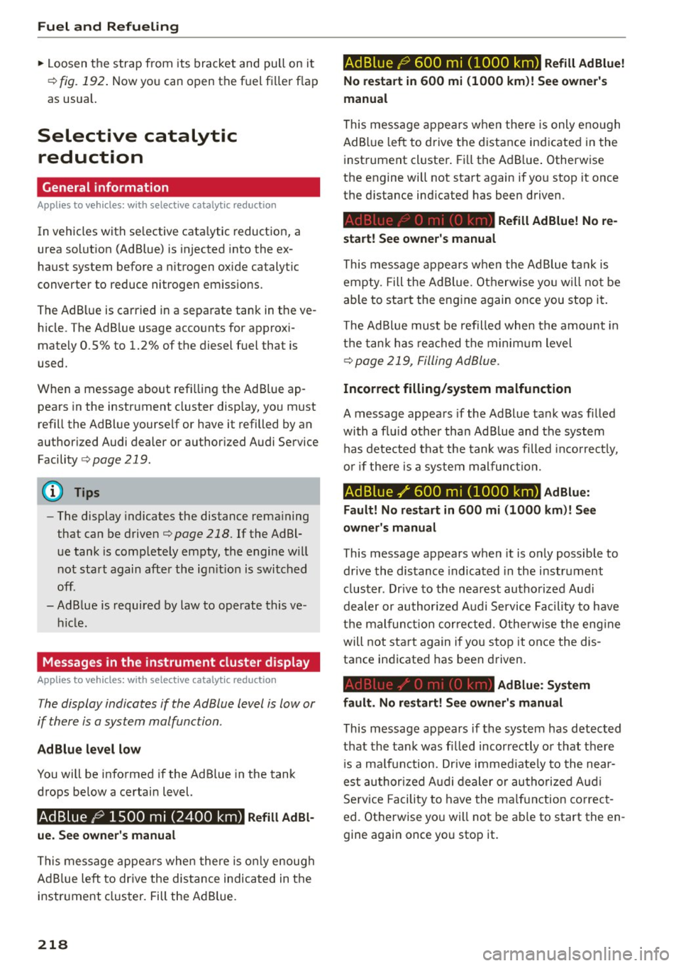 AUDI Q5 2015 Manual PDF Fuel and Refueling
" Loosen the strap from its bracket and pull on it
¢
fig. 192 . Now you can open the fuel filler flap
as usual.
Selective catalytic reduction
General informatio AUDI Q5 2015 Manual PDF Fuel and Refueling
" Loosen the strap from its bracket and pull on it
¢
fig. 192 . Now you can open the fuel filler flap
as usual.
Selective catalytic reduction
General informatio