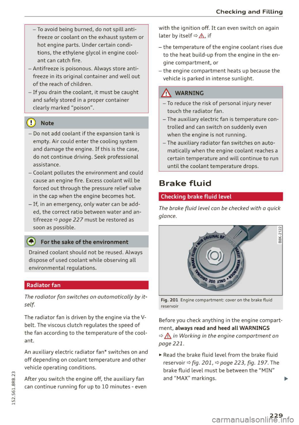 AUDI Q5 2015 Owners Manual M N
co ~ co
rl I.O
" N
" rl
-To avoid being burned, do not spi ll anti
freeze or coolant on the exhaust system or hot engine parts. Under certain condi
tions, the ethylen AUDI Q5 2015 Owners Manual M N
co ~ co
rl I.O
" N
" rl
-To avoid being burned, do not spi ll anti
freeze or coolant on the exhaust system or hot engine parts. Under certain condi
tions, the ethylen