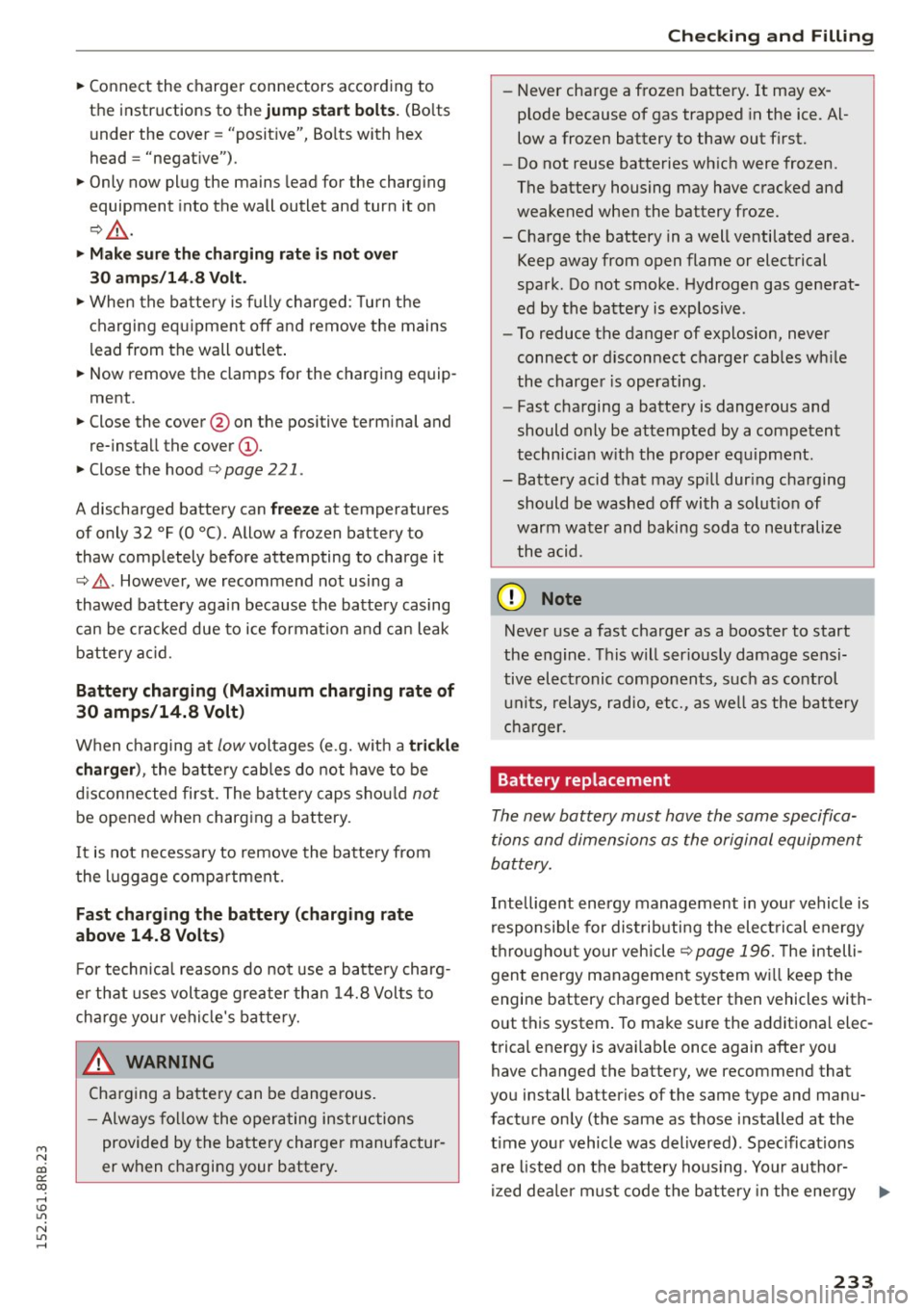 AUDI Q5 2015 Owners Manual M N
co
a:
co
,...., \!) 1.11
N 1.11 ,....,
~ Connect the charger connectors according to
the instructions to the
j u mp st a rt b olt s. (Bo lts
under the cover= "posit ive", AUDI Q5 2015 Owners Manual M N
co
a:
co
,...., \!) 1.11
N 1.11 ,....,
~ Connect the charger connectors according to
the instructions to the
j u mp st a rt b olt s. (Bo lts
under the cover= "posit ive",