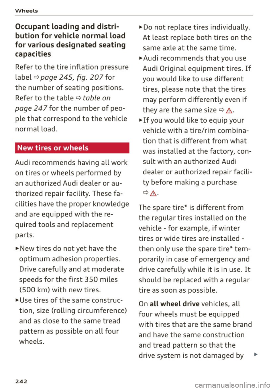 AUDI Q5 2015 Owners Manual Wheels
Occupant loading and distri
bution for veh icle normal load
for various designated seat ing
capacit ies
Refer to the tire inflation pressure
label
c:> page 245, fig . 207 AUDI Q5 2015 Owners Manual Wheels
Occupant loading and distri
bution for veh icle normal load
for various designated seat ing
capacit ies
Refer to the tire inflation pressure
label
c:> page 245, fig . 207