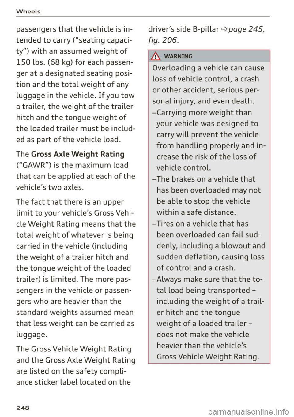 AUDI Q5 2015 Owners Manual Wheels
passengers that the vehicle is in
tended to carry ("seating capaci
ty") with an assumed weight of 150 lbs. (68 kg) for each passen
ger at a designated seating posi AUDI Q5 2015 Owners Manual Wheels
passengers that the vehicle is in
tended to carry ("seating capaci
ty") with an assumed weight of 150 lbs. (68 kg) for each passen
ger at a designated seating posi