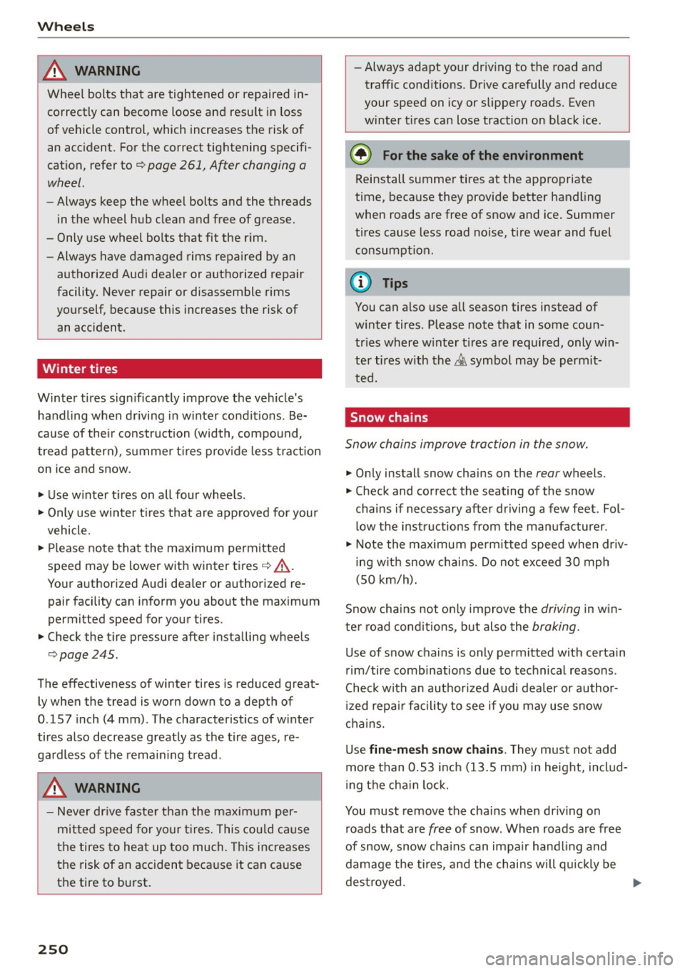 AUDI Q5 2015 Owners Manual Wheels
A WARNING
Wheel bolts that are tightened or repaired in
correctly can become loose and resu lt in loss
of vehicle control , which increases the risk of
an acc ident. For t AUDI Q5 2015 Owners Manual Wheels
A WARNING
Wheel bolts that are tightened or repaired in
correctly can become loose and resu lt in loss
of vehicle control , which increases the risk of
an acc ident. For t