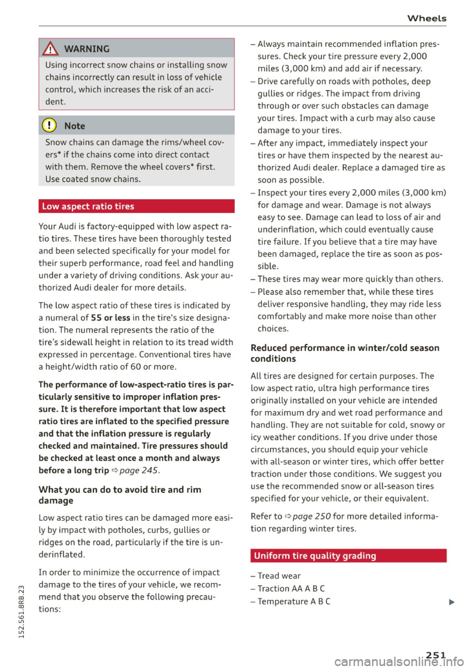 AUDI Q5 2015 Owners Manual M N
co
a:
co
,...., \!) 1.11
N 1.11 ,....,
& WARNING
Using incorrect snow chains or installing snow
chains incorrectly can result i n loss of vehicle
contro l, wh ich inc reases th AUDI Q5 2015 Owners Manual M N
co
a:
co
,...., \!) 1.11
N 1.11 ,....,
& WARNING
Using incorrect snow chains or installing snow
chains incorrectly can result i n loss of vehicle
contro l, wh ich inc reases th