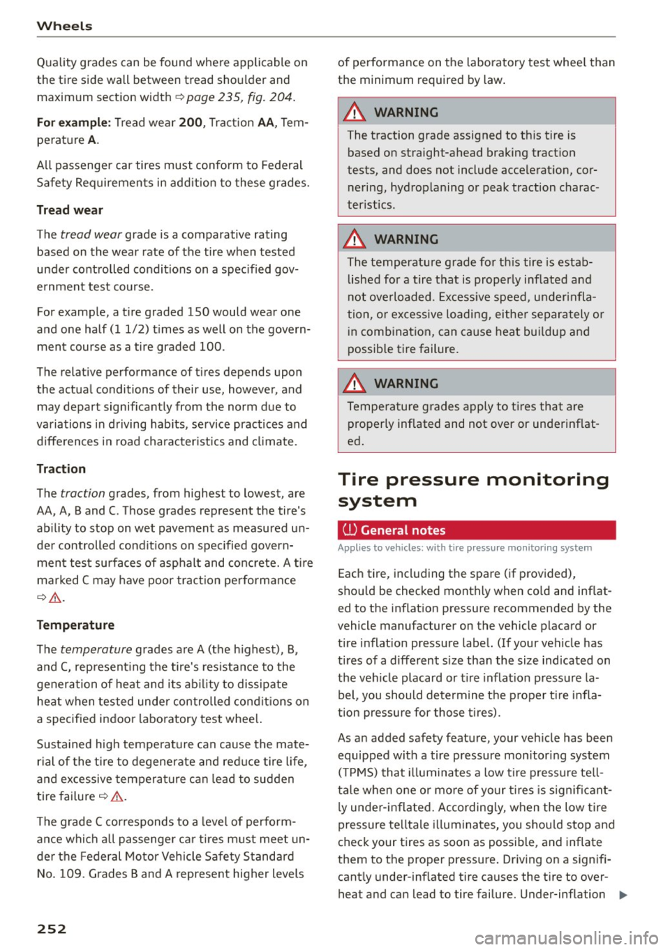 AUDI Q5 2015 Owners Manual Wheels
Quality grades can be found where applicable on
the tire side wall between t read sho ulder and
maximum sect ion w idth
c::> page 235, fig . 204.
For example: Tr ead wea AUDI Q5 2015 Owners Manual Wheels
Quality grades can be found where applicable on
the tire side wall between t read sho ulder and
maximum sect ion w idth
c::> page 235, fig . 204.
For example: Tr ead wea