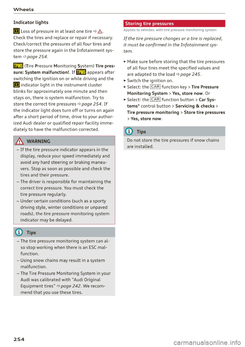 AUDI Q5 2015  Owners Manual Wheels 
Indicator lights 
ti] Loss of  pressure in at  least one tire c::> &­
Check the  tires  and  replace or  repa ir if  necessary. 
Check/correct  the  pressures of  all  four  tires  and 
store