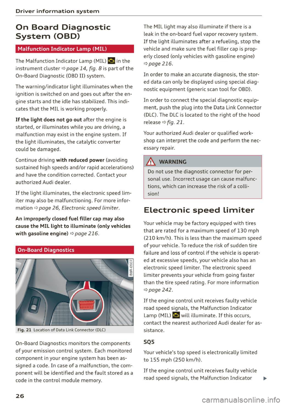 AUDI Q5 2015  Owners Manual Driver  information system 
On  Board  Diagnostic 
System  (OBD) 
Malfunction  Indicator  Lamp (MIL) 
The  Malfunction Indicator Lamp (MIL) ¢•  in the 
instrument  cluster 
c:::> page  14,  fig.  8