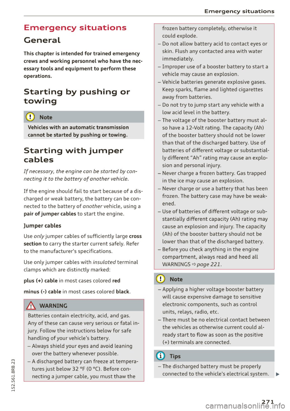 AUDI Q5 2015 Owners Guide M N
co
a:
co
,...., \!) 1.1"1
N 1.1"1 ,....,
Emergency situations
General
This chapter is intended for trained emergency
crews and working personnel who have the nec
essary tools AUDI Q5 2015 Owners Guide M N
co
a:
co
,...., \!) 1.1"1
N 1.1"1 ,....,
Emergency situations
General
This chapter is intended for trained emergency
crews and working personnel who have the nec
essary tools