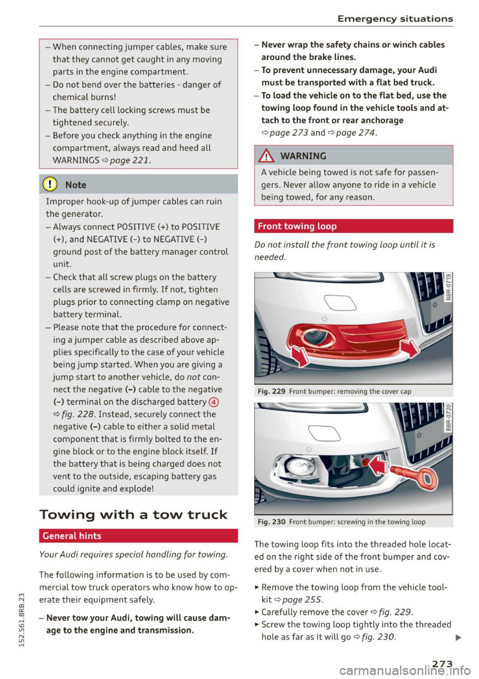 AUDI Q5 2015 Owners Guide M N
co ~ co
rl I.O
" N
" rl
-When conne cting jump er cabl es, make sur e
that they cannot get caught in any moving
parts in the engine compartment.
- Do not bend over the b AUDI Q5 2015 Owners Guide M N
co ~ co
rl I.O
" N
" rl
-When conne cting jump er cabl es, make sur e
that they cannot get caught in any moving
parts in the engine compartment.
- Do not bend over the b