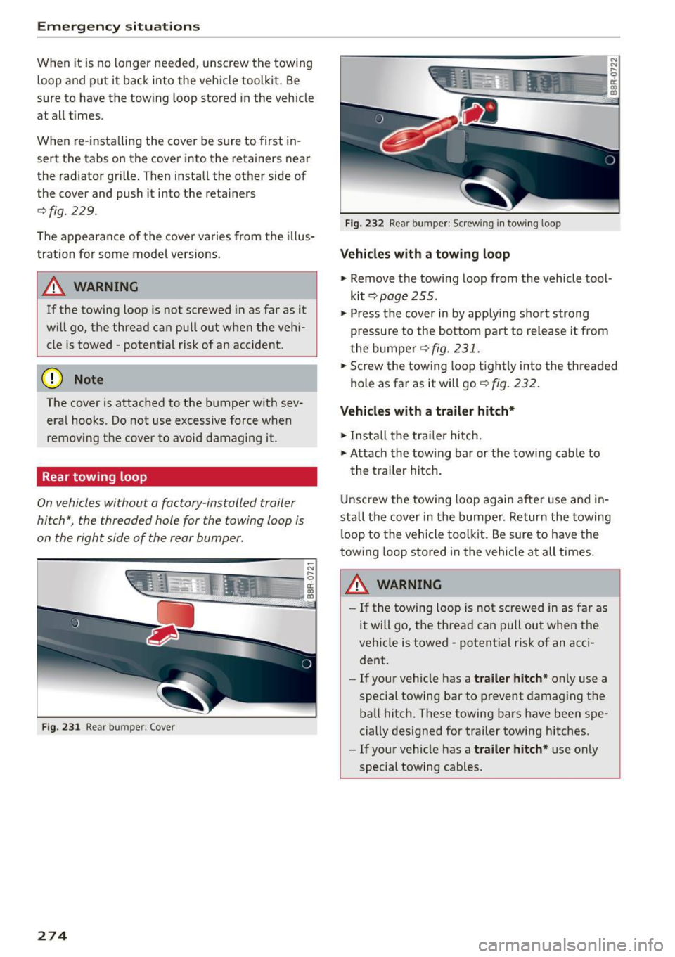 AUDI Q5 2015 Owners Manual Emergency situation s
When it is no longer needed, unscrew the towing
loop and put it back into the vehicle toolkit . Be
sure to have the tow ing loop stored in the vehicle
AUDI Q5 2015 Owners Manual Emergency situation s
When it is no longer needed, unscrew the towing
loop and put it back into the vehicle toolkit . Be
sure to have the tow ing loop stored in the vehicle