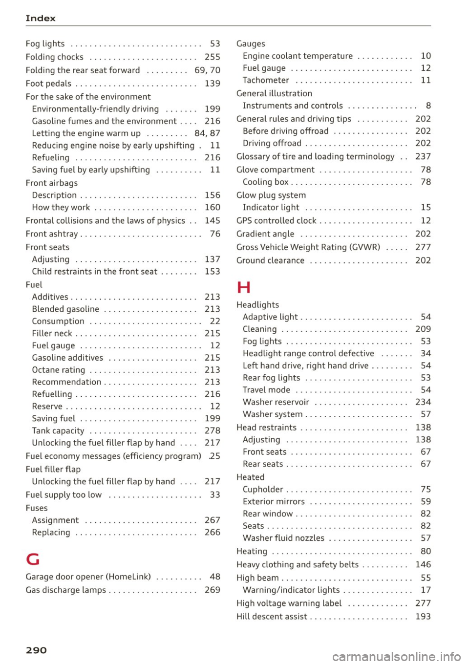 AUDI Q5 2015 Owners Manual Index
Fog lights . . . . . . . . . . . . . . . . . . . . . . . . . . . . 53
Folding chocks . . . . . . . . . . . . . . . . . . . . . . . 255
Folding the rear seat forward . . . AUDI Q5 2015 Owners Manual Index
Fog lights . . . . . . . . . . . . . . . . . . . . . . . . . . . . 53
Folding chocks . . . . . . . . . . . . . . . . . . . . . . . 255
Folding the rear seat forward . . .