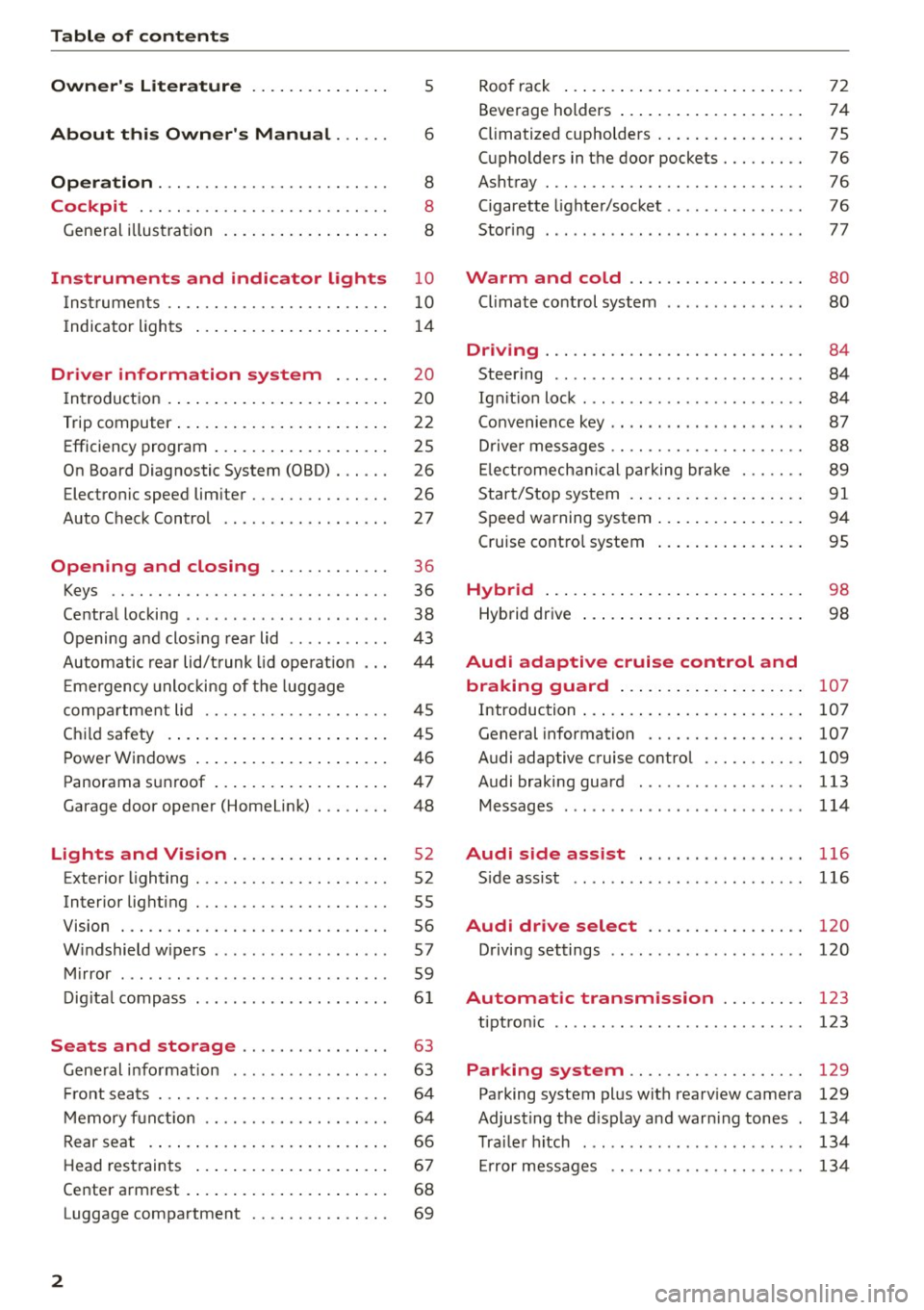 AUDI Q5 2015  Owners Manual Table  of  contents 
Owners  Literature 
About  this  Owners  Manual  ... .. . 
Operation  ....... ........... .. .. .. . 
Cockpit  ... .. ...... ......... .. .. ..  . 
Gene ral  illus tra tion  . .