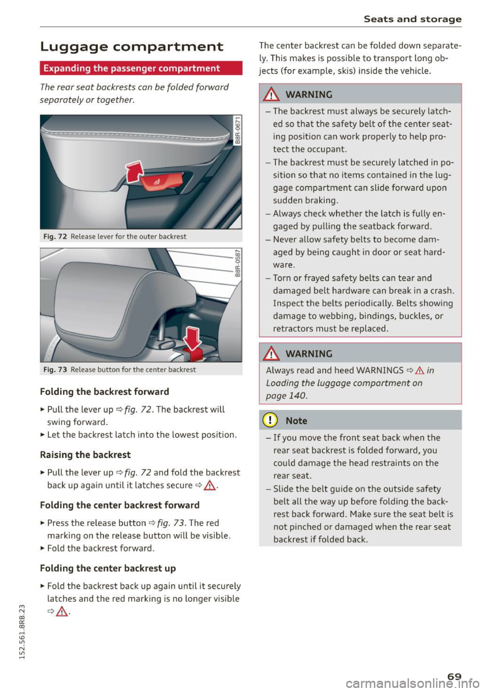 AUDI Q5 2015 Manual PDF Luggage compartment
Expanding the passenger compartment
The rear seat backrests can be folded forward
separately or together.
Fi g. 72 Re lease lever for the outer bac krest
....
i AUDI Q5 2015 Manual PDF Luggage compartment
Expanding the passenger compartment
The rear seat backrests can be folded forward
separately or together.
Fi g. 72 Re lease lever for the outer bac krest
....
i