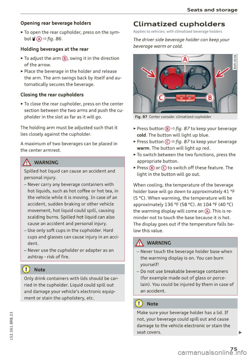 AUDI Q5 2015 Manual PDF M N
co ~ co
rl I.O
" N
" rl
Opening rear beverage holders
• To open the rear cupholder, press on the sym
bol~ @¢
fig. 86.
Holding beverages at the rear
• To adjust the AUDI Q5 2015 Manual PDF M N
co ~ co
rl I.O
" N
" rl
Opening rear beverage holders
• To open the rear cupholder, press on the sym
bol~ @¢
fig. 86.
Holding beverages at the rear
• To adjust the