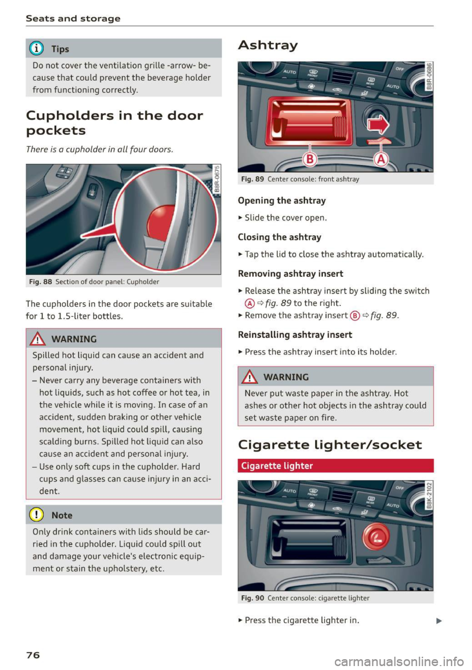 AUDI Q5 2015 Manual PDF Seats and storag e
@ Tips
Do not cover th e venti lation grille -arrow- be
cause that could prevent the beverage holder
from functioning correctly.
Cupholders in the door pocke AUDI Q5 2015 Manual PDF Seats and storag e
@ Tips
Do not cover th e venti lation grille -arrow- be
cause that could prevent the beverage holder
from functioning correctly.
Cupholders in the door pocke