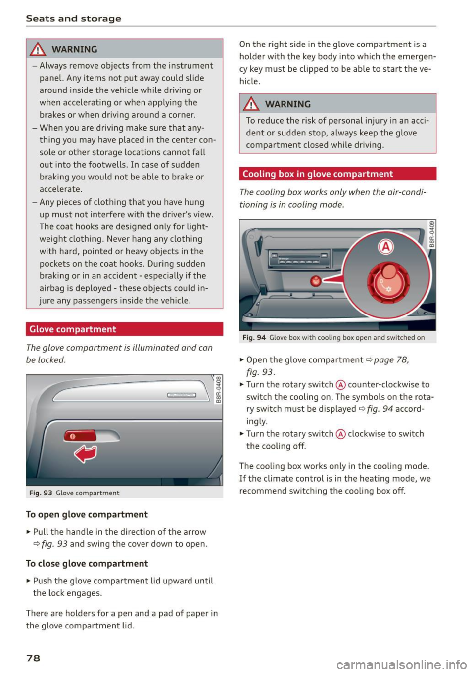 AUDI Q5 2015 Manual PDF Seats and storag e
_& WARNING
-Always remove objects from the instrument
panel. Any items not put away could slide
around inside the vehicle while dr iving or
when accelerating AUDI Q5 2015 Manual PDF Seats and storag e
_& WARNING
-Always remove objects from the instrument
panel. Any items not put away could slide
around inside the vehicle while dr iving or
when accelerating