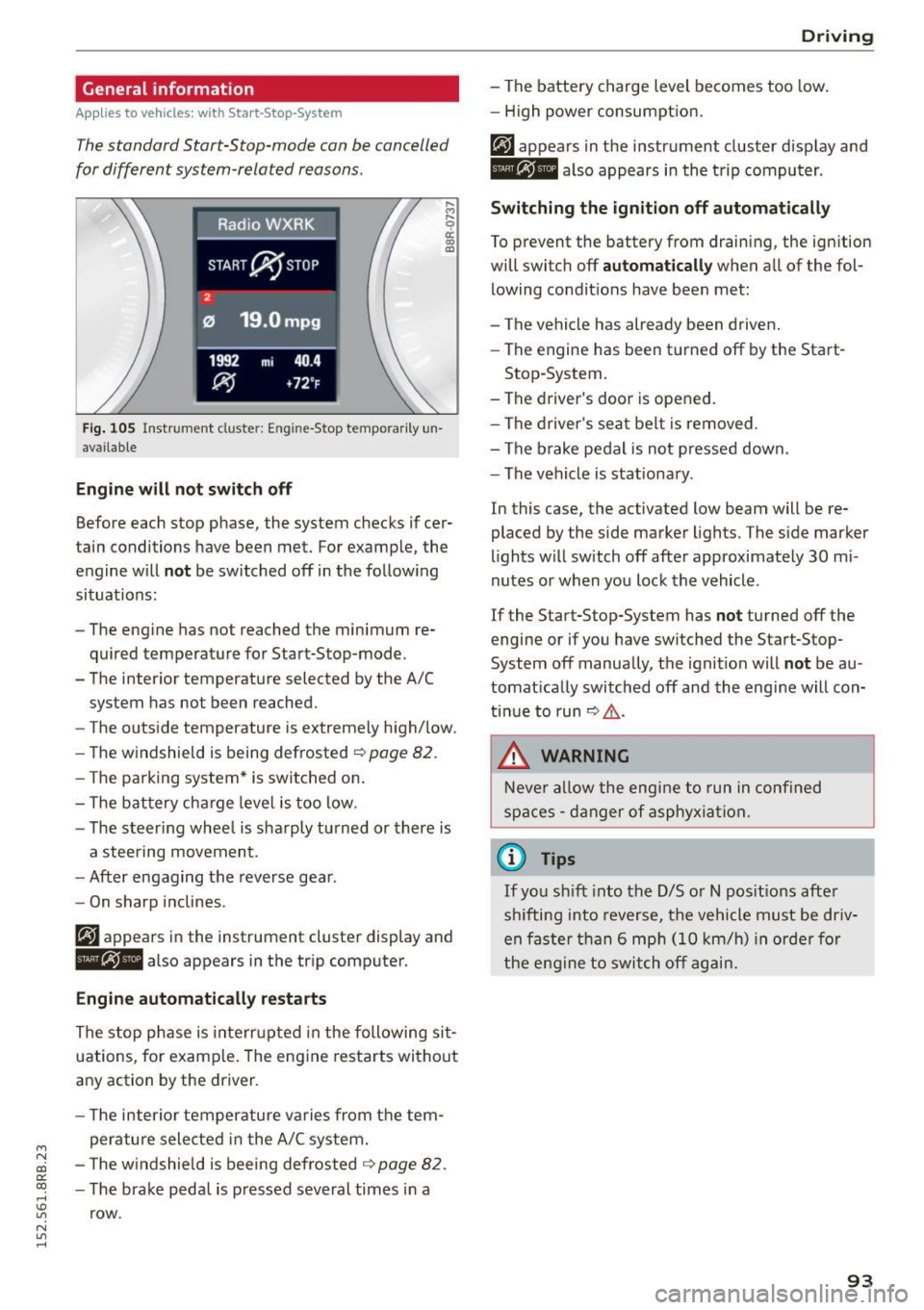 AUDI Q5 2015  Owners Manual M N 
co ~ co 
rl I.O 
" N 
" rl 
General information 
Applies to vehicles:  with  Start-Stop-System 
The standard  Start-Stop-mode  can be cancelled 
for different  system-related  reasons. 
Fig . 1