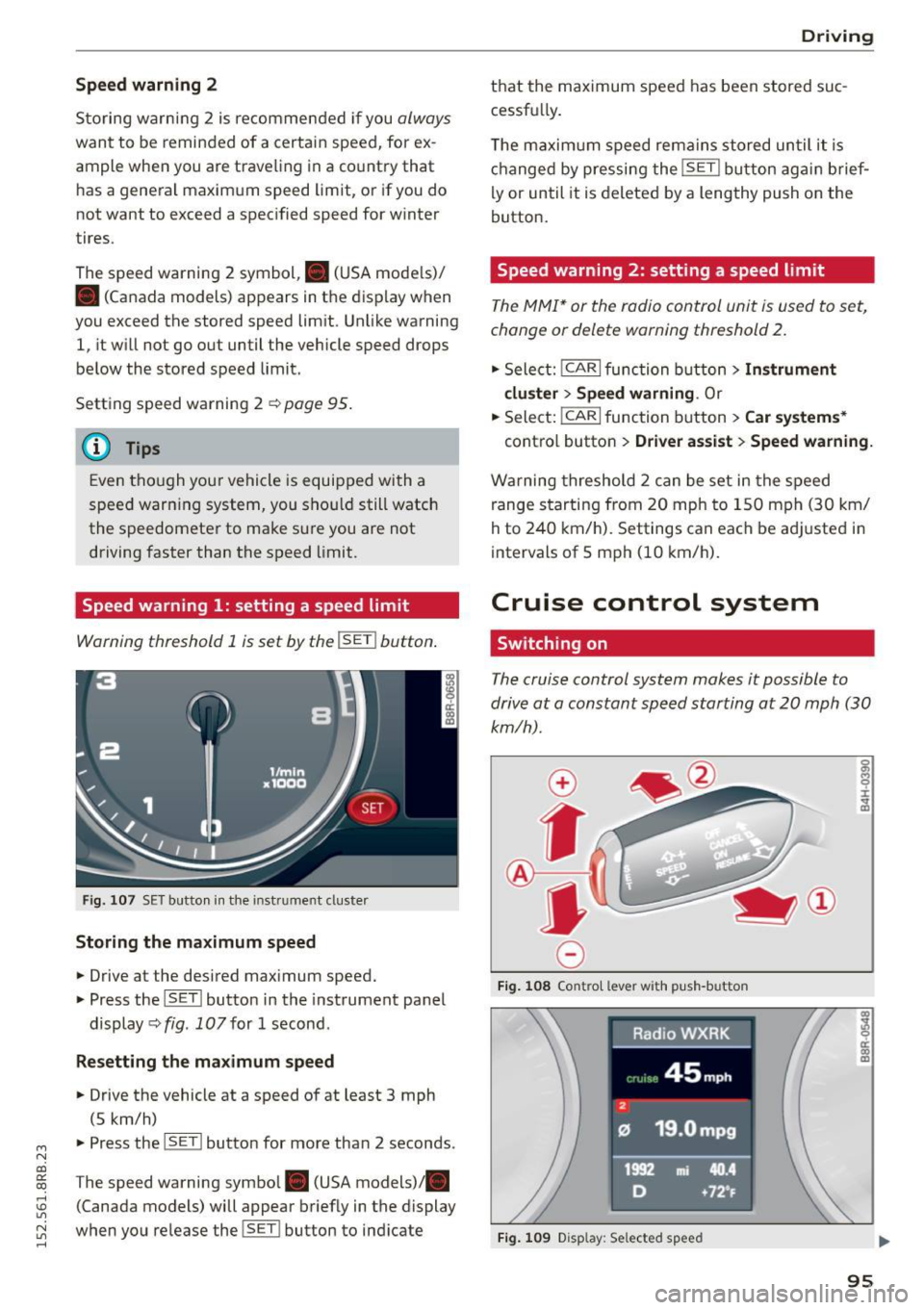 AUDI Q5 2015 Owners Manual M N
co ~ co
rl I.O
" N
" rl
Speed warning 2
Storing wa rning 2 is recomme nded if you always
want to be reminded of a certa in speed, for ex
ample when you are trave ling in a c AUDI Q5 2015 Owners Manual M N
co ~ co
rl I.O
" N
" rl
Speed warning 2
Storing wa rning 2 is recomme nded if you always
want to be reminded of a certa in speed, for ex
ample when you are trave ling in a c