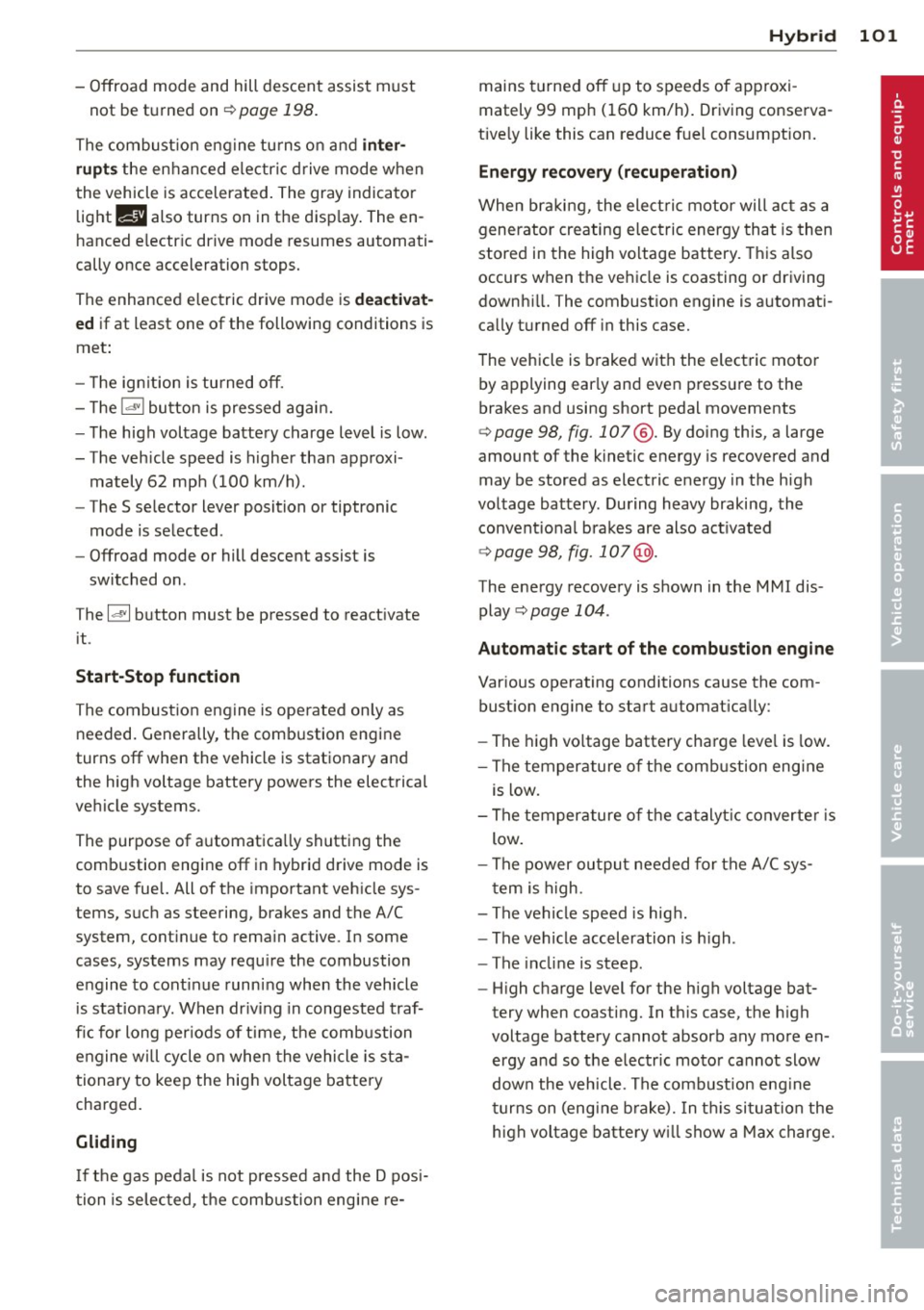AUDI Q5 2014 Owners Manual -Offroad mode and hill descent assist must
not be turned on
c::> page 198.
The combust ion eng ine tu rns on and inter
rupts
the enhanced electric d rive mode when
the vehicl AUDI Q5 2014 Owners Manual -Offroad mode and hill descent assist must
not be turned on
c::> page 198.
The combust ion eng ine tu rns on and inter
rupts
the enhanced electric d rive mode when
the vehicl