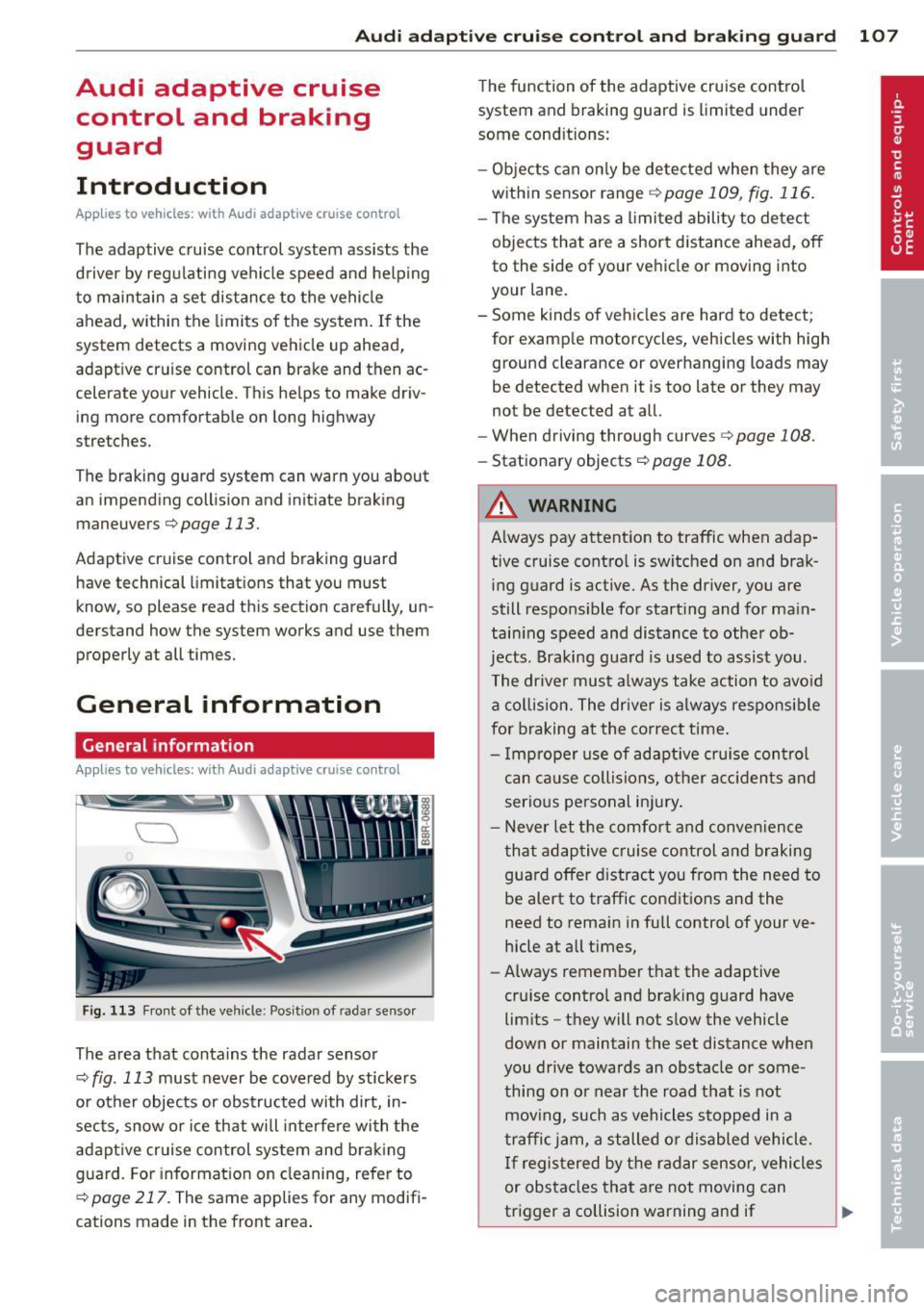 AUDI Q5 2014 Owners Manual Audi adaptive cruise control and braking guard 107
Audi adaptive cruise
control and braking
guard
Introduction
App lies to vehicles: with Audi adaptive cruise control
The adaptive AUDI Q5 2014 Owners Manual Audi adaptive cruise control and braking guard 107
Audi adaptive cruise
control and braking
guard
Introduction
App lies to vehicles: with Audi adaptive cruise control
The adaptive