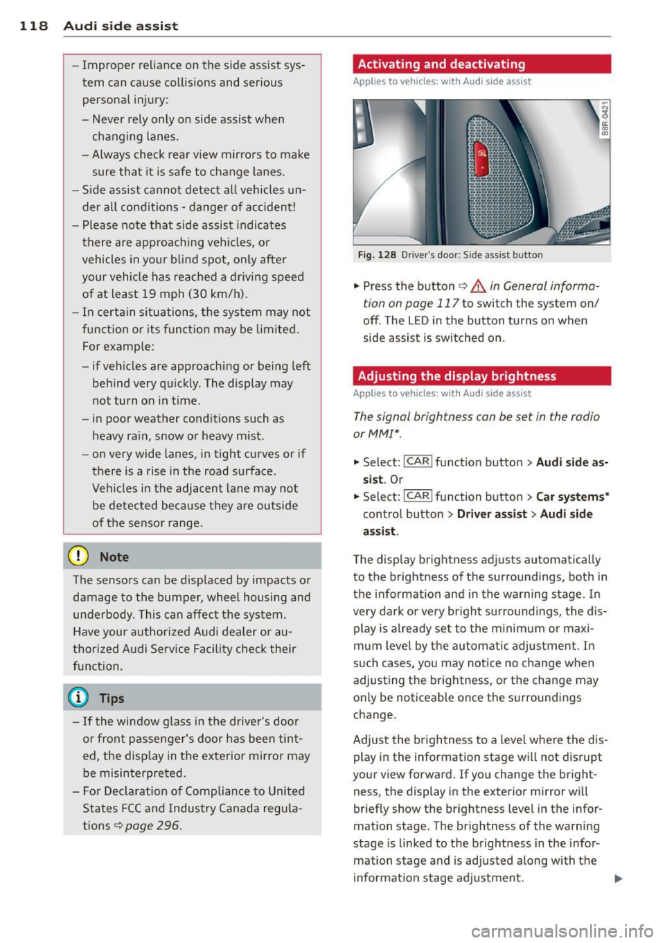 AUDI Q5 2014 Owners Manual 118 Audi sid e as sist
- Improper reliance on the side ass ist sys
tem can cause co llisions and serious
persona l injury:
- Never rely only o n side assist when
ch anging lanes.
- AUDI Q5 2014 Owners Manual 118 Audi sid e as sist
- Improper reliance on the side ass ist sys
tem can cause co llisions and serious
persona l injury:
- Never rely only o n side assist when
ch anging lanes.
-