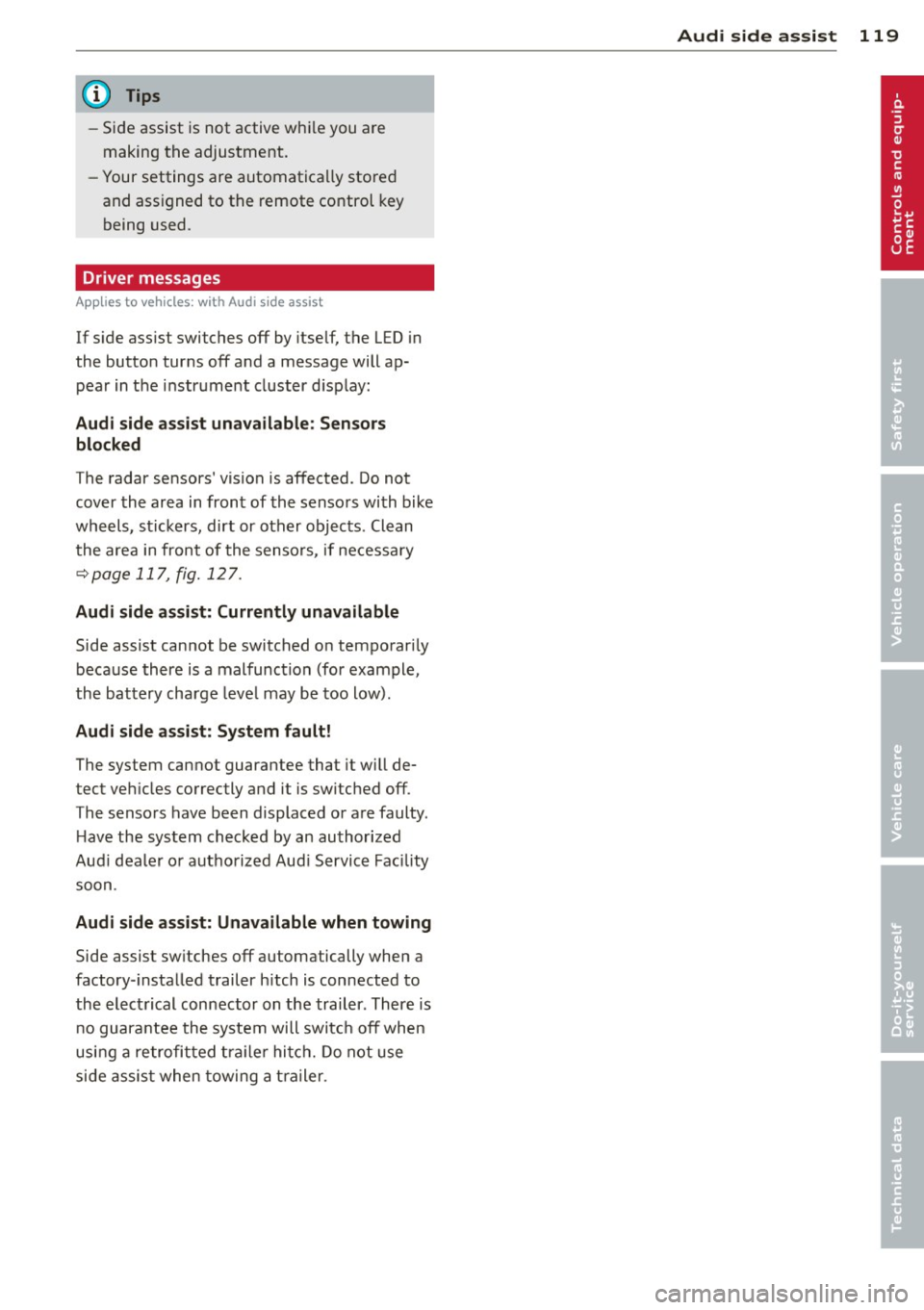 AUDI Q5 2014 Owners Manual @ Tips
-Side assist is not active whi le you are
making the adjustment.
- Your settings are automatically stored
and assigned to the remote control key
being used.
Driver messa AUDI Q5 2014 Owners Manual @ Tips
-Side assist is not active whi le you are
making the adjustment.
- Your settings are automatically stored
and assigned to the remote control key
being used.
Driver messa