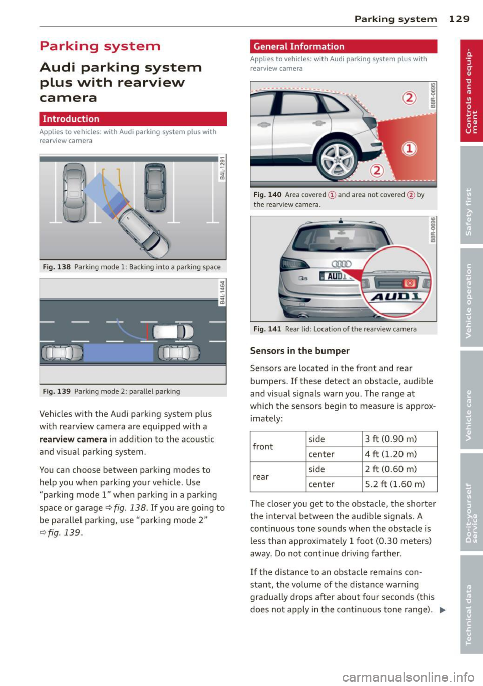 AUDI Q5 2014 Owners Manual Parking system
Audi parking system plus with rearview
camera
Introduction
App lies to vehicles: with Audi park ing system plus with
rea rview camera
Fi g. 138 Park ing mode 1: Ba AUDI Q5 2014 Owners Manual Parking system
Audi parking system plus with rearview
camera
Introduction
App lies to vehicles: with Audi park ing system plus with
rea rview camera
Fi g. 138 Park ing mode 1: Ba