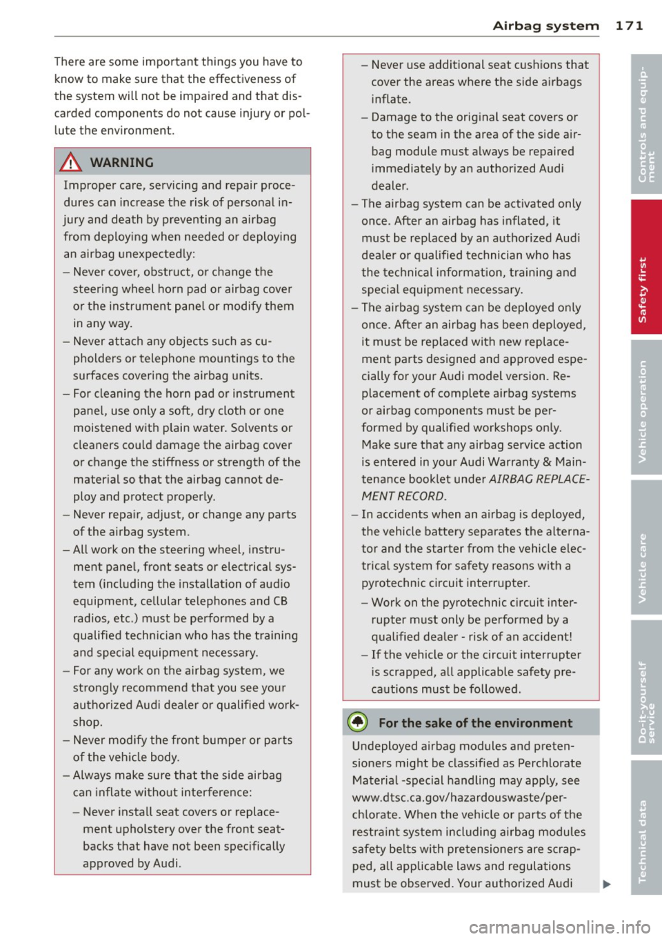 AUDI Q5 2014 Owners Manual There are some important things you have to know to make sure that the effectiveness of
the system will not be impaired and that dis
carded components do not cause injury or pol AUDI Q5 2014 Owners Manual There are some important things you have to know to make sure that the effectiveness of
the system will not be impaired and that dis
carded components do not cause injury or pol