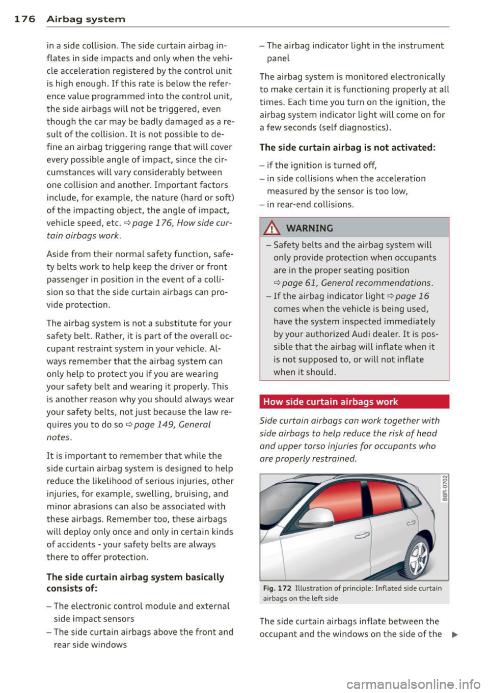 AUDI Q5 2014 Owners Manual 17 6 Airbag syst em
in a side collision. The side curtain airbag in
f lates in side impacts and on ly when the vehi
cle acce lerat ion reg istered by the contro l unit
is high AUDI Q5 2014 Owners Manual 17 6 Airbag syst em
in a side collision. The side curtain airbag in
f lates in side impacts and on ly when the vehi
cle acce lerat ion reg istered by the contro l unit
is high