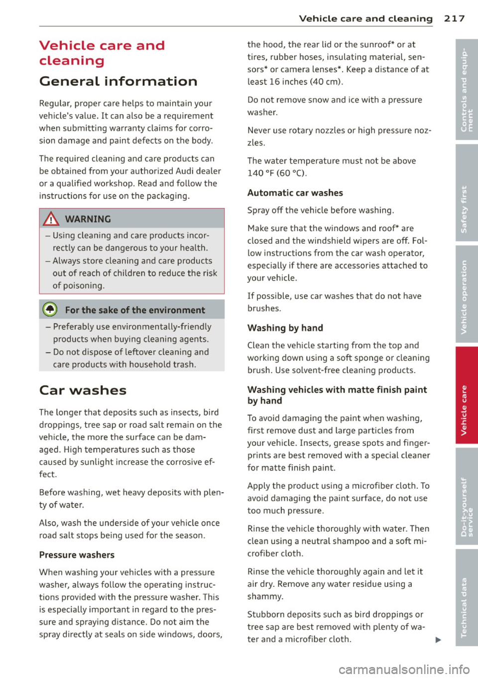 AUDI Q5 2014 Owners Guide Vehicle care and clean ing
General information
Regular, proper care helps to maintain your
vehicle s value. It can also be a requirement
when submitting warranty claims for corro AUDI Q5 2014 Owners Guide Vehicle care and clean ing
General information
Regular, proper care helps to maintain your
vehicle s value. It can also be a requirement
when submitting warranty claims for corro 