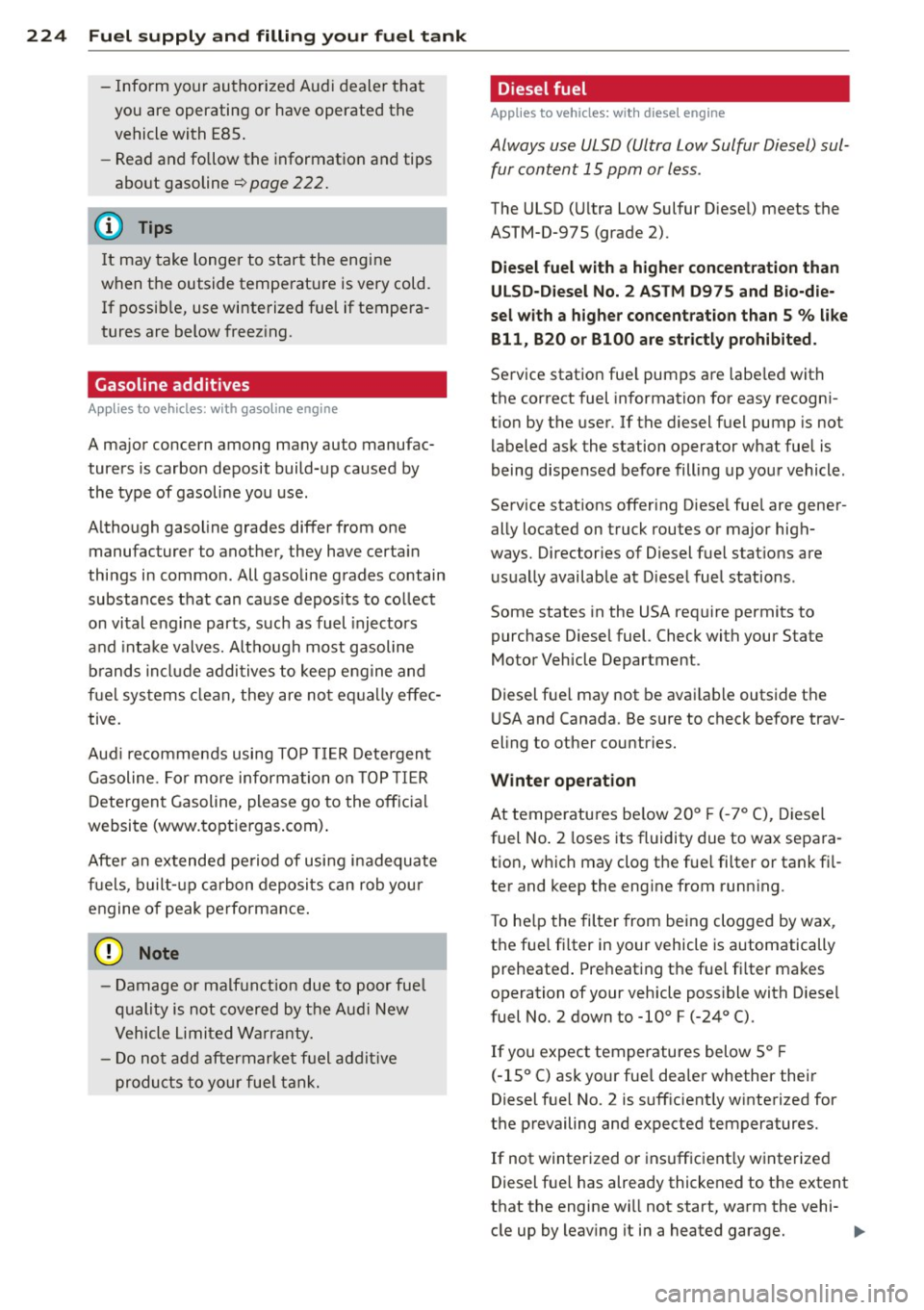 AUDI Q5 2014 Owners Manual 224 Fuel supply and filling your fuel tank
-Inform yo ur au tho riz ed A udi d ealer t hat
you are operating or have operated the
vehicle with E85 .
- Rea d and follow t he in AUDI Q5 2014 Owners Manual 224 Fuel supply and filling your fuel tank
-Inform yo ur au tho riz ed A udi d ealer t hat
you are operating or have operated the
vehicle with E85 .
- Rea d and follow t he in
