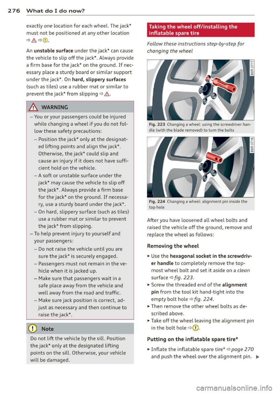 AUDI Q5 2014 Owners Manual 276 What do I do n ow ?
exact ly one location for each whee l. The jack*
must not be positioned at any other location
c::> &. c::> CD .
An un sta bl e s urfa ce under the jac k* AUDI Q5 2014 Owners Manual 276 What do I do n ow ?
exact ly one location for each whee l. The jack*
must not be positioned at any other location
c::> &. c::> CD .
An un sta bl e s urfa ce under the jac k*