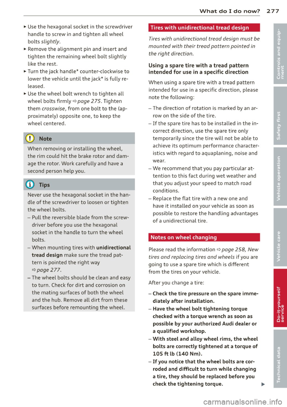 AUDI Q5 2014 Owners Manual ~ Use the hexagonal socket in the screwdriver
handle to screw in and tighten all wheel
bo lts
slightly .
~ Remove the alig nment pin and insert and
t igh ten the remaining wheel bo AUDI Q5 2014 Owners Manual ~ Use the hexagonal socket in the screwdriver
handle to screw in and tighten all wheel
bo lts
slightly .
~ Remove the alig nment pin and insert and
t igh ten the remaining wheel bo