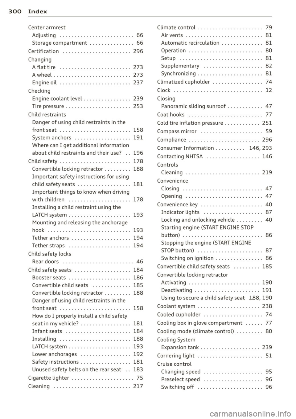 AUDI Q5 2014 Manual PDF 300  Index 
Center armrest 
Adjusting  . ................. ..... ..  66 
Storage  compartment  . . . . .  . .  . .  . . . .  .  .  66 
Certification  .  . . . . . . . . . . .  . .  . .  . .  . .  . . 