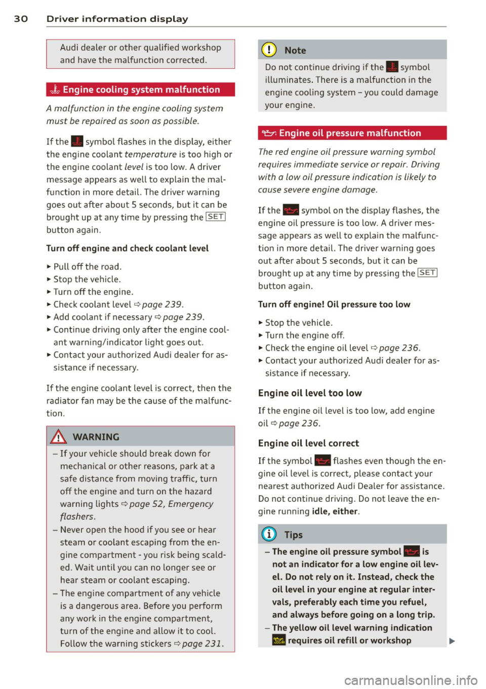 AUDI Q5 2014 Owners Manual 30 Driver in formation d isplay
Audi dealer or other qualified workshop
and have the malfunction corrected.
_ t Engine cooling system malfunction
A malfunct ion in the engine coo AUDI Q5 2014 Owners Manual 30 Driver in formation d isplay
Audi dealer or other qualified workshop
and have the malfunction corrected.
_ t Engine cooling system malfunction
A malfunct ion in the engine coo