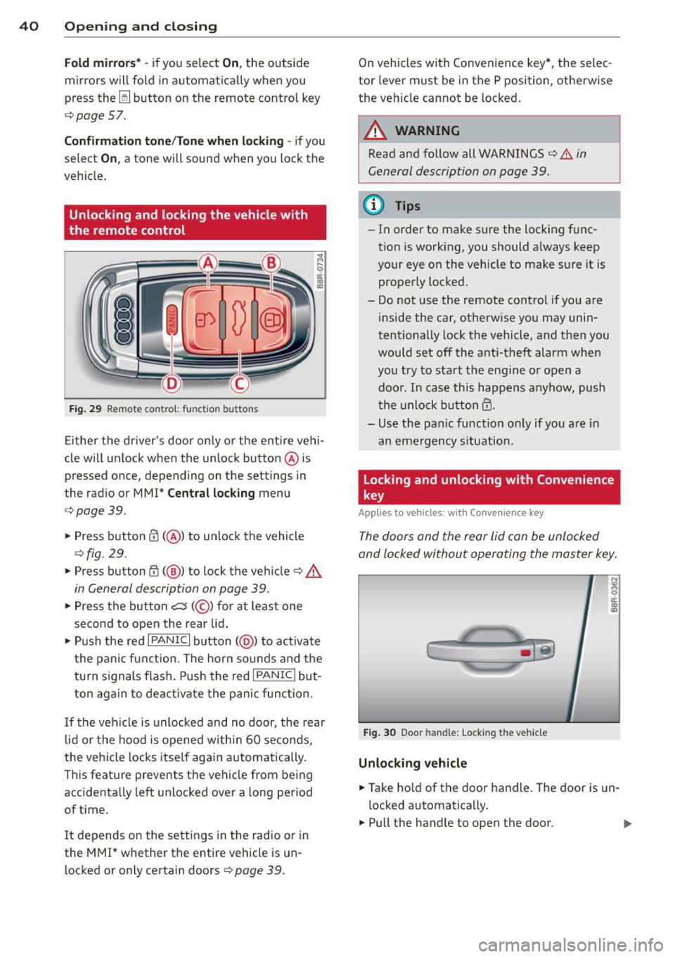 AUDI Q5 2014 Service Manual 40 Opening and closing
Fold mirrors* -if you select On , the outside
mirrors will fold in automatically when you
press the
Iii button on the remote control key
c>page57.
Confirmation t AUDI Q5 2014 Service Manual 40 Opening and closing
Fold mirrors* -if you select On , the outside
mirrors will fold in automatically when you
press the
Iii button on the remote control key
c>page57.
Confirmation t