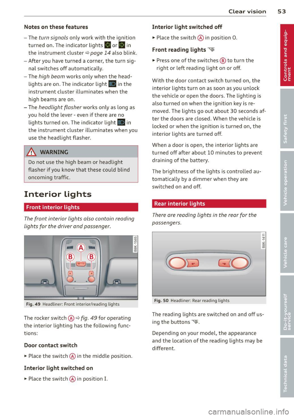 AUDI Q5 2014 Workshop Manual Notes o n these featur es
-The turn signals only work with the ignition
turned on. The indicator lights
II or Ill in
the instrument cluster
¢page 14 also b link.
- After you have AUDI Q5 2014 Workshop Manual Notes o n these featur es
-The turn signals only work with the ignition
turned on. The indicator lights
II or Ill in
the instrument cluster
¢page 14 also b link.
- After you have