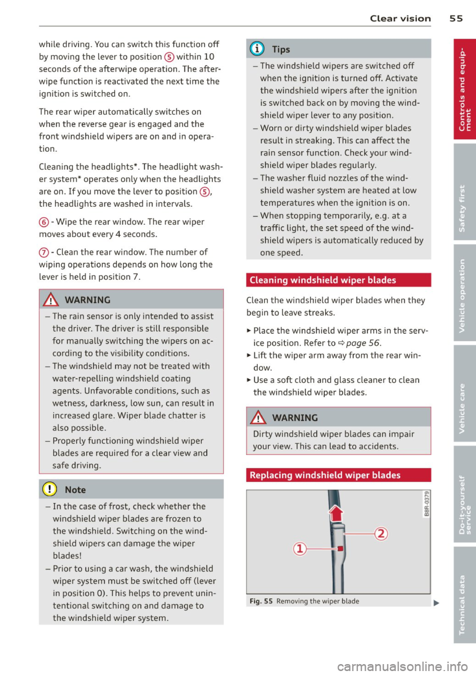 AUDI Q5 2014 Owners Manual while driving. You can switch this function off by moving the lever to position ® within 10
seconds of the afterwipe operation. The after
wipe function is reactivated the next ti AUDI Q5 2014 Owners Manual while driving. You can switch this function off by moving the lever to position ® within 10
seconds of the afterwipe operation. The after
wipe function is reactivated the next ti